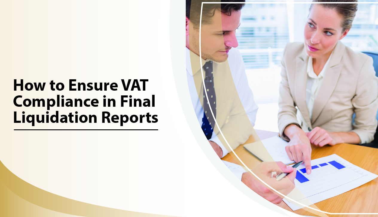 How to Ensure VAT Compliance in Final Liquidation Reports: FTA’s Mandatory Requirements